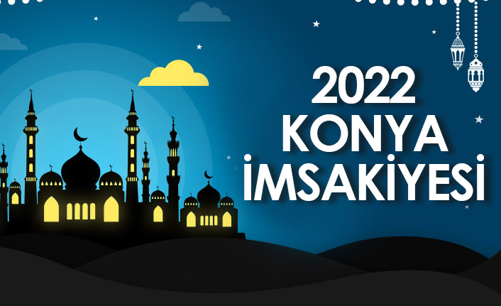 2022 Konya İmsakiyesi – Konya İftar ve Sahur Saatleri