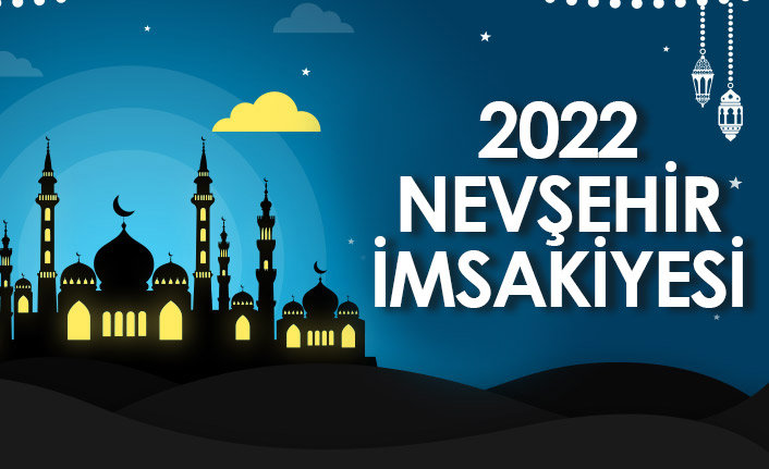 2022 Nevşehir İmsakiyesi – Nevşehir İftar ve Sahur Saatleri
