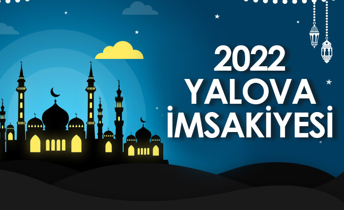 2022 Yalova İmsakiyesi – Yalova İftar ve Sahur Saatleri