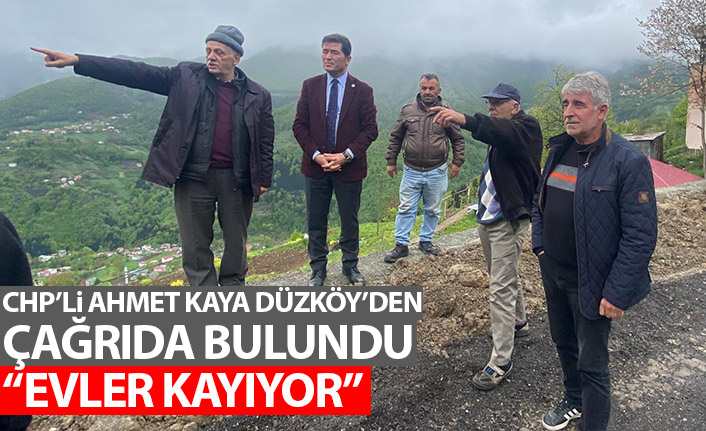 CHP'li Ahmet Kaya'dan Düzköy'de inceleme: Evler kayıyor!