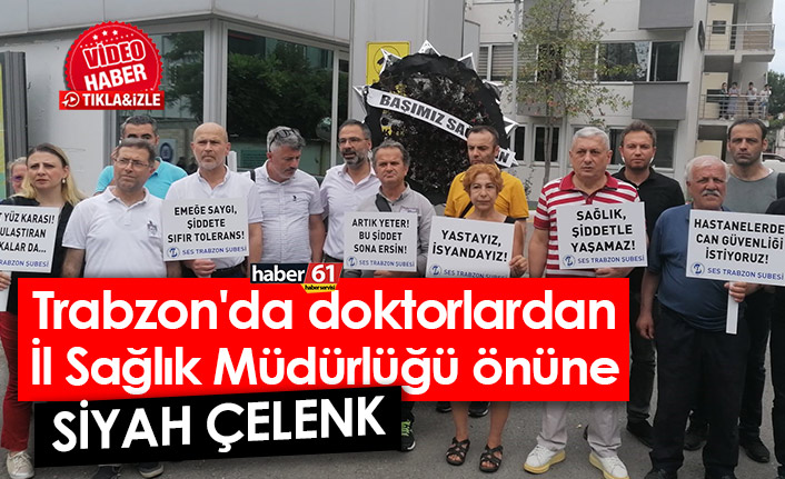 Trabzon'da doktorlardan İl Sağlık Müdürlüğü önüne siyah çelenk. Video Haber