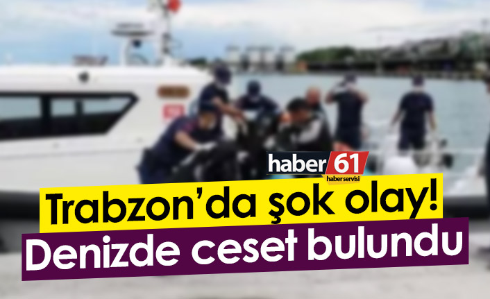 Trabzon'da denizde ceset bulundu - 01 Ağustos 2022