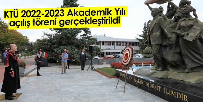 Karadeniz Teknik Üniversitesi 2022-2023 Akademik Yılı açılış töreni gerçekleştirildi