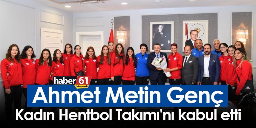 Ahmet Metin Genç, Kadın Hentbol Takımı'nı kabul etti