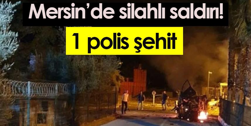 Mersin'de polisevine silahlı saldırı! 1 polis şehit