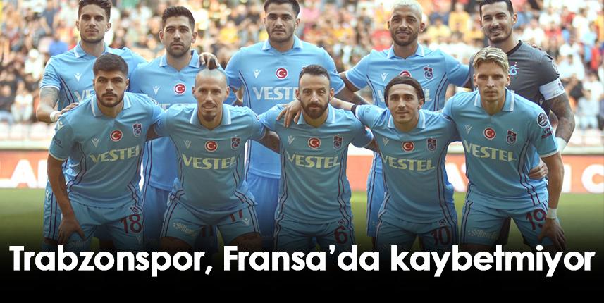 Trabzonspor, Fransa'da kaybetmiyor