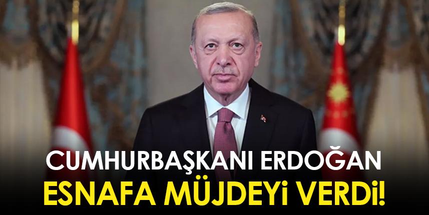 Cumhurbaşkanı Erdoğan, esnafa müjdeyi verdi!