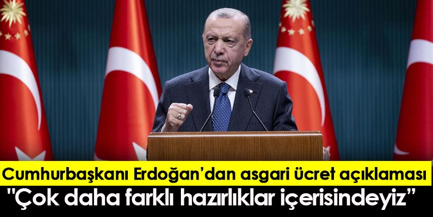 Cumhurbaşkanı Erdoğan :"Çok daha farklı hazırlıklar içindeyiz"