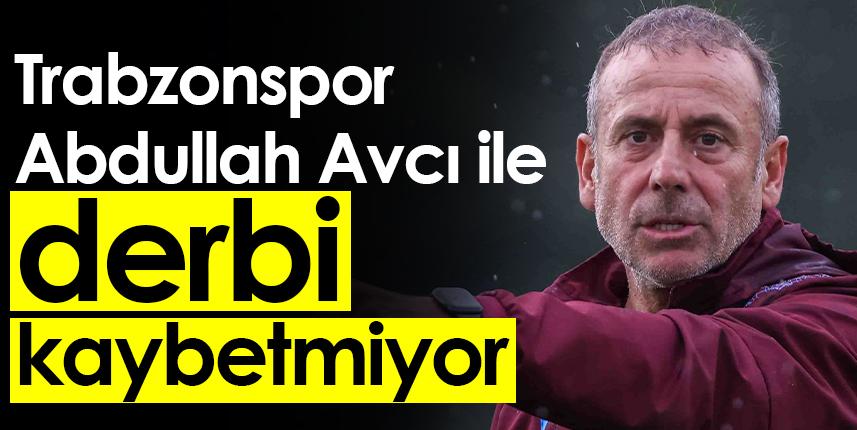 Trabzonspor, Avcı ile derbi kaybetmiyor