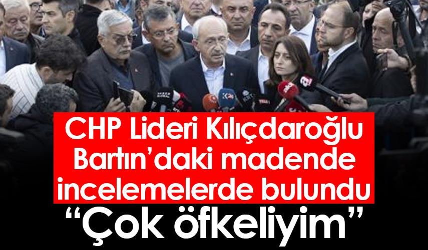 CHP lideri Kılıçdaroğlu, Bartın'daki madende incelemelerde bulundu: Çok öfkeliyim