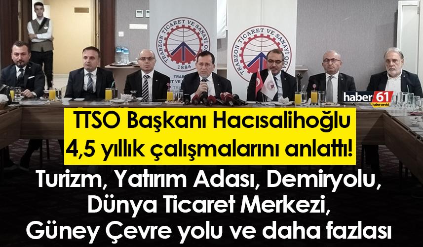 TTSO Başkanı Hacısalihoğlu 4,5 yıllık çalışmalarını anlattı!