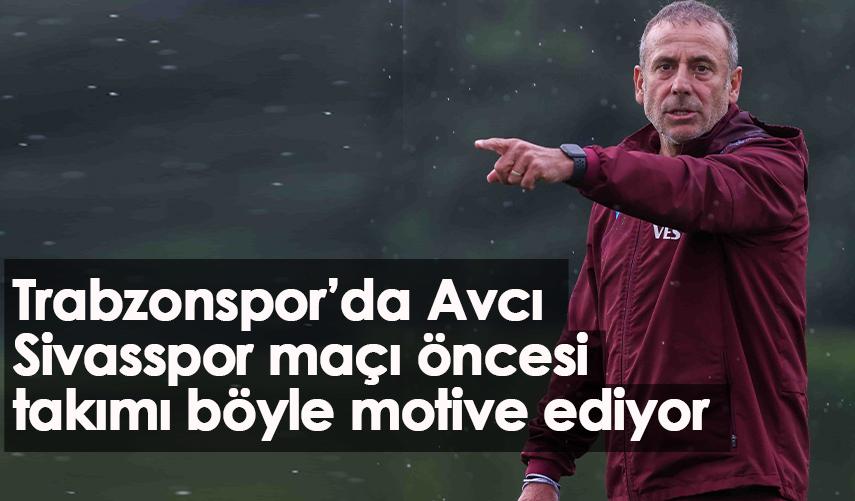 Abdullah Avcı Sivasspor maçı öncesi takımı böyle motive ediyor