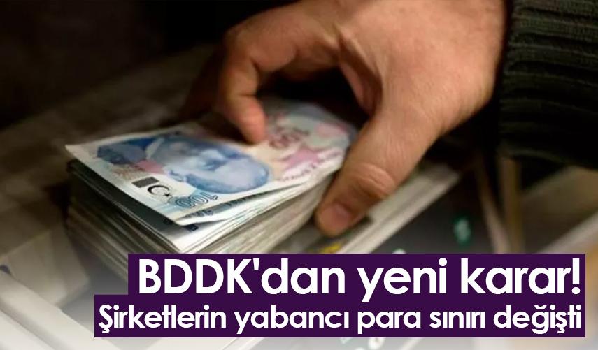BDDK'dan yeni karar! Şirketlerin yabancı para sınırı değişti