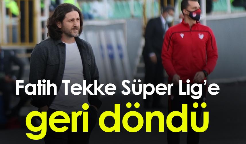 Fatih Tekke Süper Lig'e geri döndü