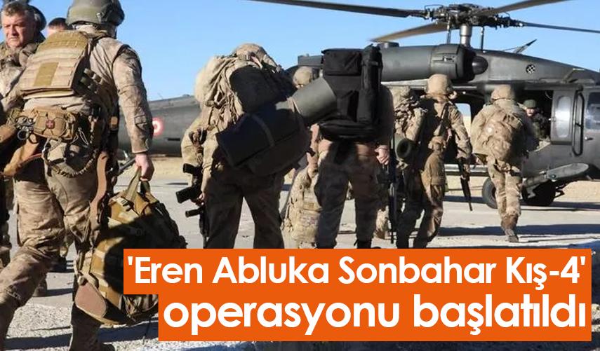 'Eren Abluka Sonbahar Kış-4' operasyonu başlatıldı