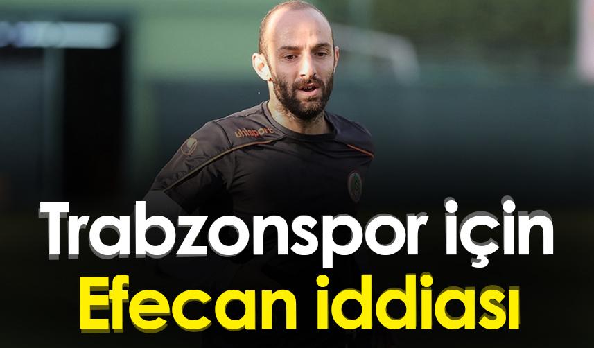 Trabzonspor için Efecan Karaca iddiası