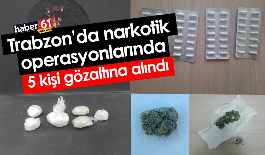 Trabzon’da narkotik operasyonlarında 5 kişi gözaltına alındı