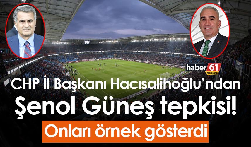 CHP İl Başkanı Hacısalihoğlu’ndan Şenol Güneş tepkisi! Onları örnek gösterdi