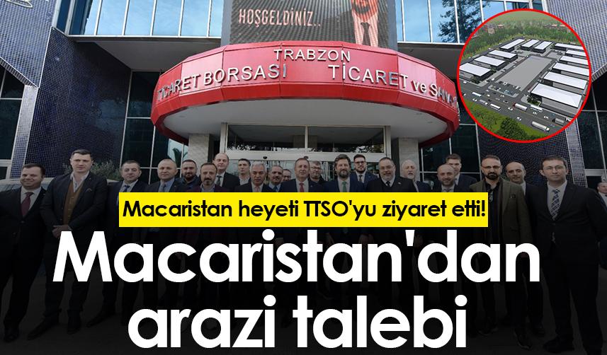 Macaristan heyeti TTSO'yu ziyaret etti! Macaristan'dan arazi talebi