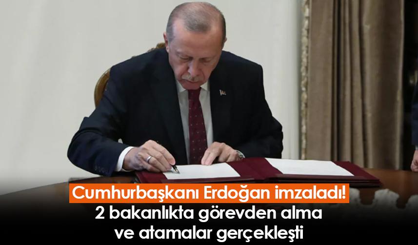 Cumhurbaşkanı Erdoğan imzaladı! 2 bakanlıkta görevden alma ve atamalar gerçekleşti