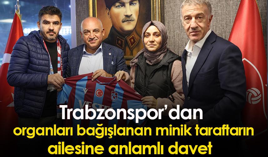 Trabzonspor’dan  organları bağışlanan minik taraftarın ailesine anlamlı davet