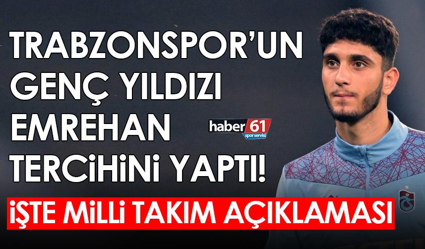 Trabzonspor'un genç yıldızı Emrehan Gedikli, milli takım tercihini açıkladı!