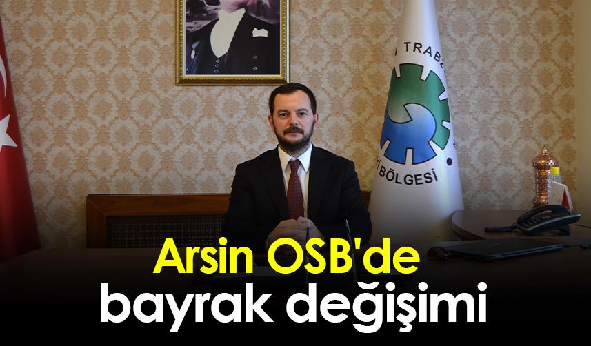 Arsin OSB'de bayrak değişimi