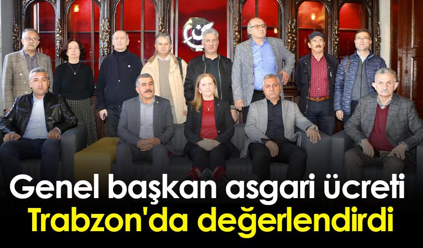 Genel başkan asgari ücreti Trabzon'da değerlendirdi