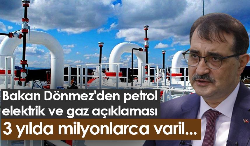 Bakan Dönmez'den petrol, elektrik ve gaz açıklaması