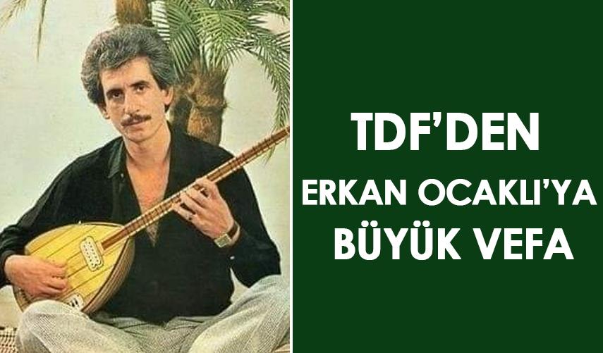 TDF'den Erkan Ocaklı'ya büyük vefa