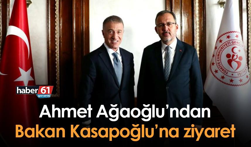Trabzonspor Başkanı Ağaoğlu’ndan Bakan Kasapoğlu’na ziyaret
