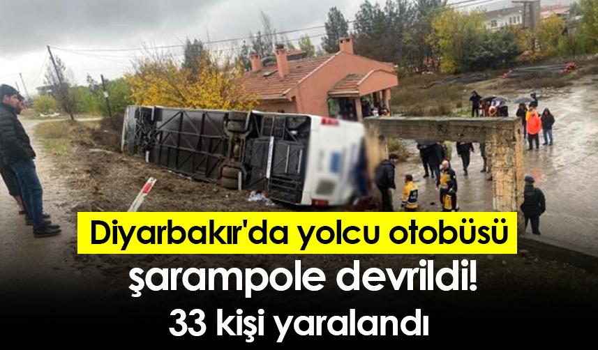 Diyarbakır'da yolcu otobüsü şarampole devrildi! 33 kişi yaralandı