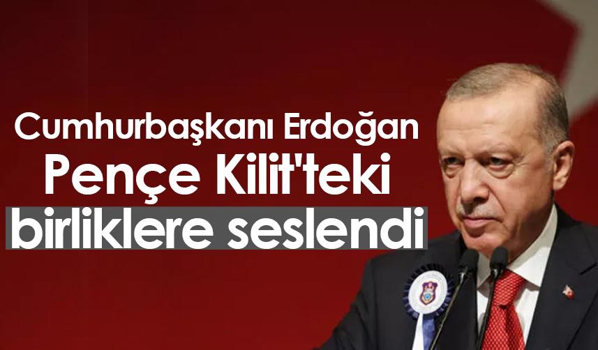 Cumhurbaşkanı Erdoğan Pençe Kilit'teki birliklere seslendi