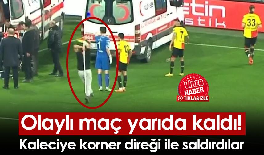 İzmir'de olaylı maç yarıda kaldı! Kaleciye korner direği ile saldırdılar