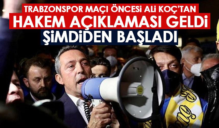 Ali Koç’tan Trabzonspor maçı öncesi hakem açıklaması! Şimdiden başladı