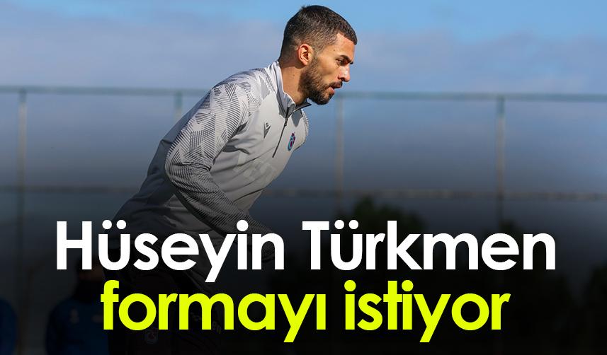 Hüseyin Türkmen formayı istiyor