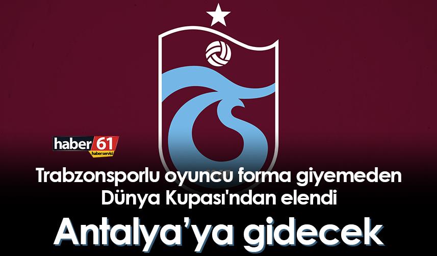 Trabzonsporlu oyuncu forma giyemeden Dünya Kupası'ndan elendi