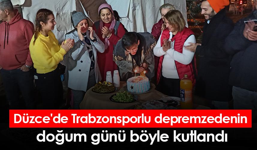 Düzce'de Trabzonsporlu depremzedenin doğum günü böyle kutlandı