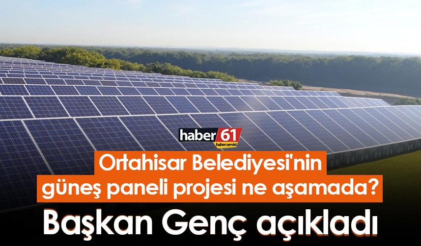 Ortahisar Belediyesi'nin güneş paneli projesi ne aşamada?