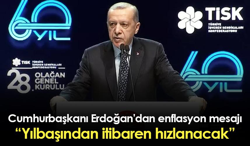 Cumhurbaşkanı Erdoğan'dan enflasyon mesajı: Yılbaşından itibaren hızlanacak