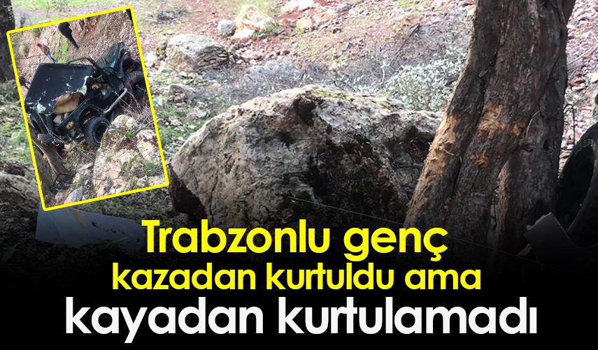 Trabzonlu genç kazadan kurtuldu ama kayadan kurtulamadı