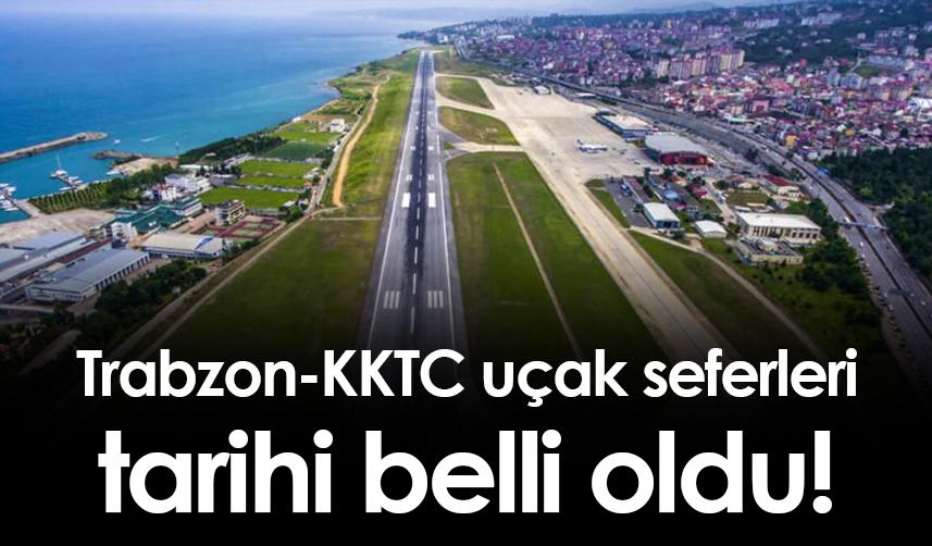 Trabzon-KKTC uçak seferleri tarihi belli oldu!