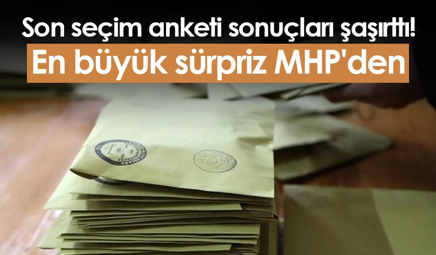 Son seçim anketi sonuçları şaşırttı! En büyük sürpriz MHP'den