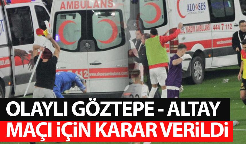TFF'den olaylı Göztepe - Altay maçı hakkında kararını verdi