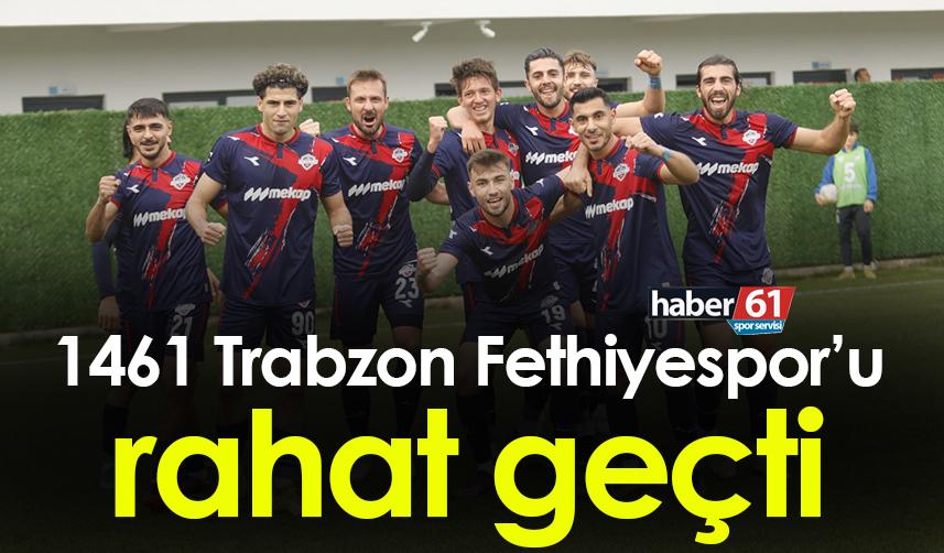 1461 Trabzon Fethiyespor'u rahat geçti