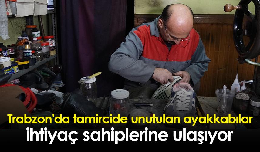 Trabzon'da tamircide unutulan ayakkabılar ihtiyaç sahiplerine ulaşıyor