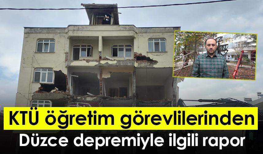 KTÜ öğretim görevlilerinden Düzce depremiyle ilgili rapor