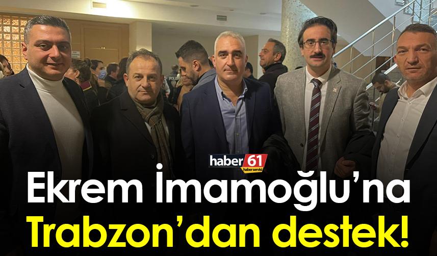 Ekrem İmamoğlu’na Trabzon’dan destek!