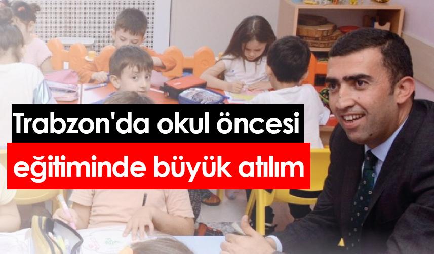 Trabzon'da okul öncesi eğitiminde büyük atılım