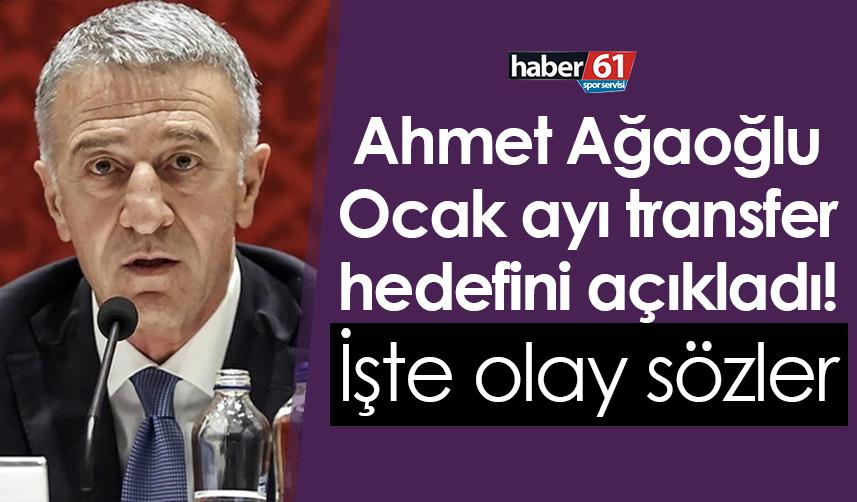 Ahmet Ağaoğlu Ocak ayı transfer hedefini açıkladı! İşte olay sözler